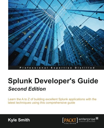 Splunk Developer's Guide - Second Edition [Paperback]