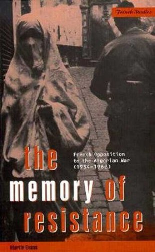 The Memory of Resistance French Opposition to the Algerian War (1954-1962) [Paperback]