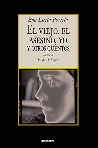 El Viejo, El Asesino, Yo, Y Otros Cuentos (spanish Edition) [Paperback]