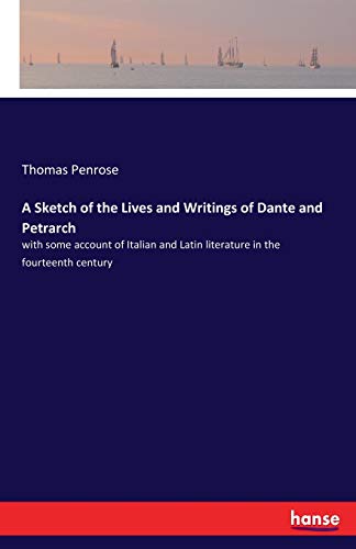 Sketch of the Lives and Writings of Dante and Petrarch [Paperback]