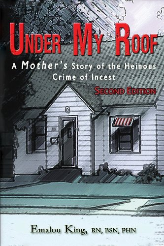 Under My Roof A Mother's Story Of The Heinous Crime Of Incest [Paperback]