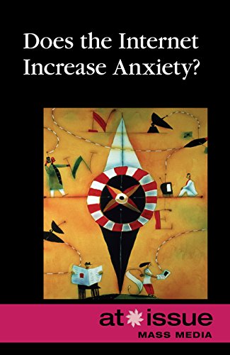 Does The Internet Increase Anxiety (at Issue) [Paperback]