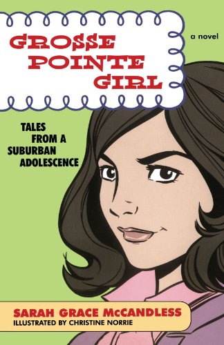 Grosse Pointe Girl Tales from a Suburban Adolescence [Paperback]