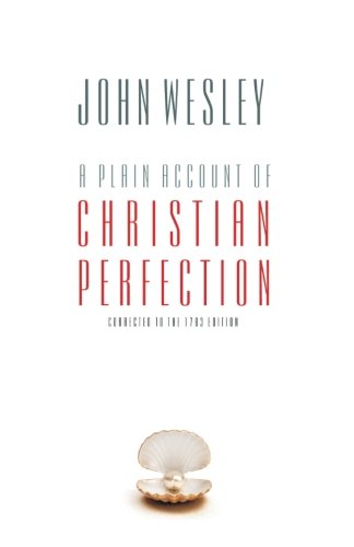 A Plain Account Of Christian Perfection [Paperback]
