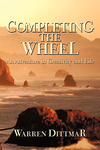 Completing The Wheel An Adventure In Creativity And Life [Paperback]