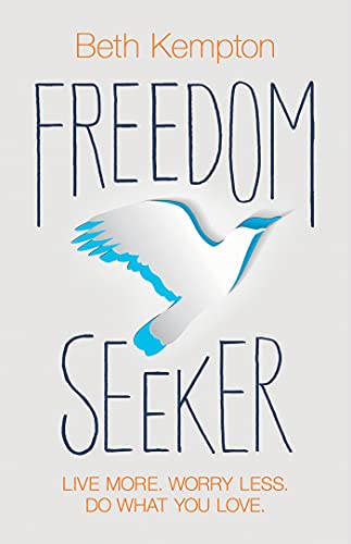 Freedom Seeker Live More. Worry Less. Do What You Love. [Paperback]