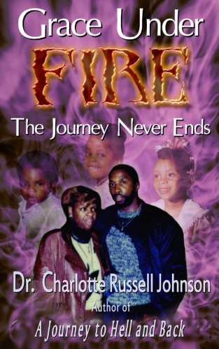 Grace Under Fire The Journey Never Ends [Paperback]
