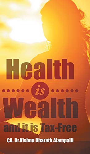 Health Is Wealth And It Is Tax-Free [Hardcover]