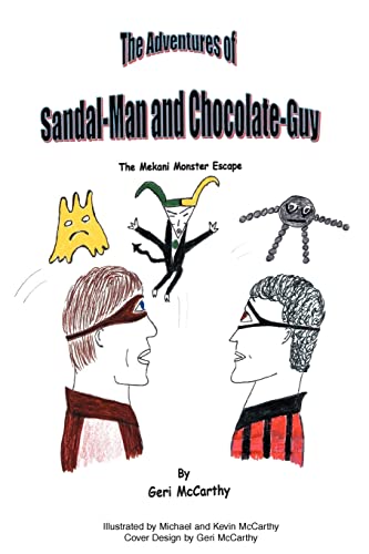 The Adventures Of Sandal-Man And Chocolate-Guy The Mekani Monster Escape [Paperback]