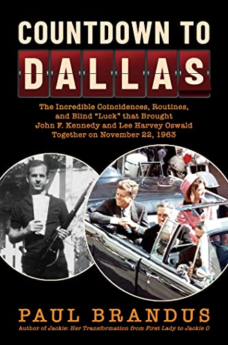 Countdown to Dallas The Incredible Coincidences, Routines, and Blind &quotLuck [Hardcover]