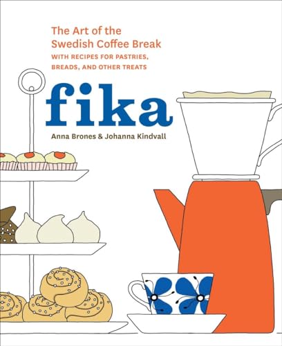 Fika The Art of The Swedish Coffee Break, with Recipes for Pastries, Breads, an [Hardcover]