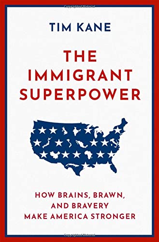 The Immigrant Superpower: How Brains, Brawn, and Bravery Make America Stronger [Hardcover]