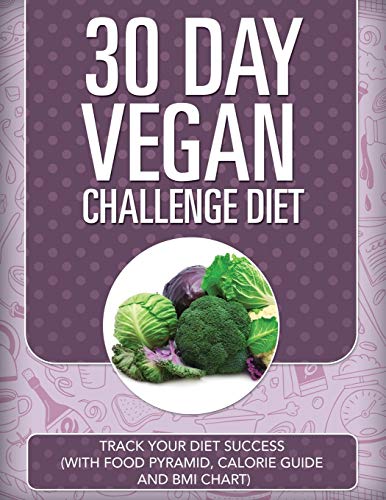 30 Day Vegan Challenge Diet Track Your Diet Success (with Food Pyramid, Calorie [Paperback]