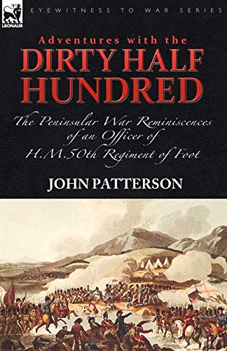 Adventures with the Dirty Half Hundred -the Peninsular War Reminiscences of an O [Paperback]