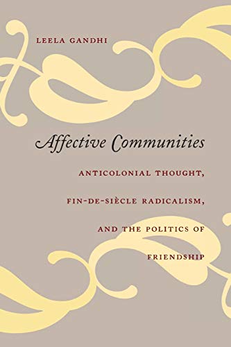 Affective Communities Anticolonial Thought, Fin-De-Sicle Radicalism, And The P [Paperback]