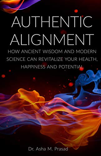 Authentic Alignment How Ancient Wisdom And Modern Science Can Revitalize Your H [Paperback]