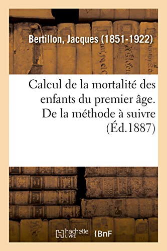 Calcul de la Mortalit des Enfants du Premier ge. Mthode  Suivre et Documents [Paperback]
