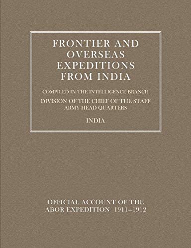Frontier And Overseas Expeditions From India Volume Vii Abor Expedition 1911-19 [Paperback]