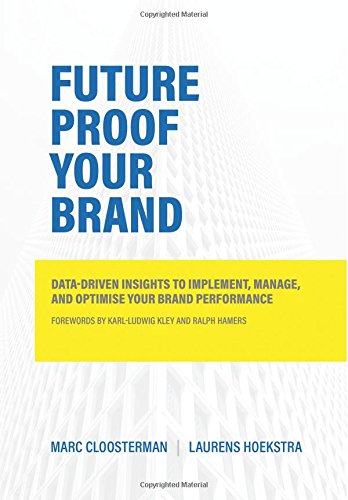 Future Proof Your Brand  Data-Driven Insights to Implement, Manage, and Optimis [Paperback]