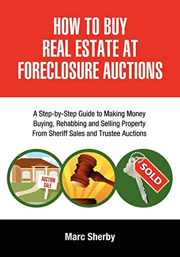 How To Buy Real Estate At Foreclosure Auctions A Step-By-Step Guide To Making M [Paperback]