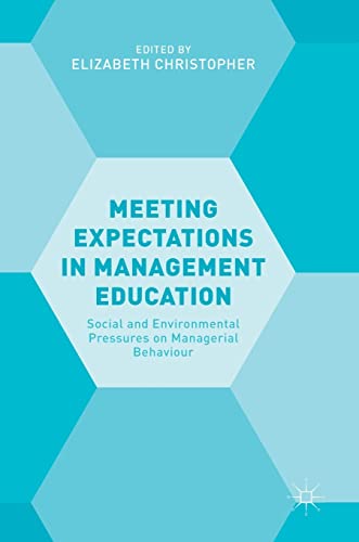 Meeting Expectations in Management Education Social and Environmental Pressures [Hardcover]