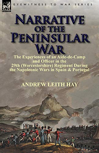 Narrative of the Peninsular War  The Experiences of an Aide-De-Camp and Officer [Paperback]