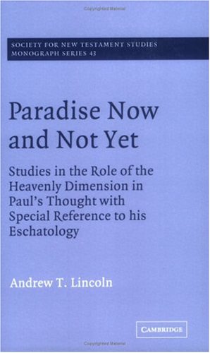Paradise Now and Not Yet Studies in the Role of the Heavenly Dimension in Paul' [Paperback]