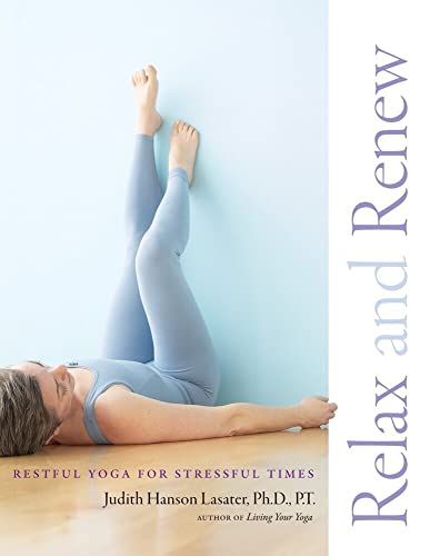 Relax and Renew Restful Yoga for Stressful Times [Paperback]