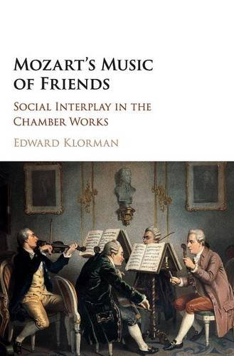 Mozart's Music of Friends Social Interplay in the Chamber Works [Hardcover]