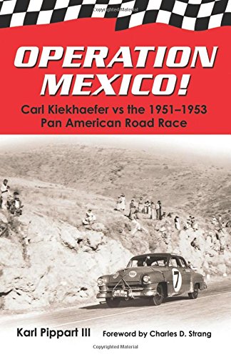 Operation Mexico Carl Kiekhaefer Vs. The 1951-1953 Pan American Road Race [Paperback]