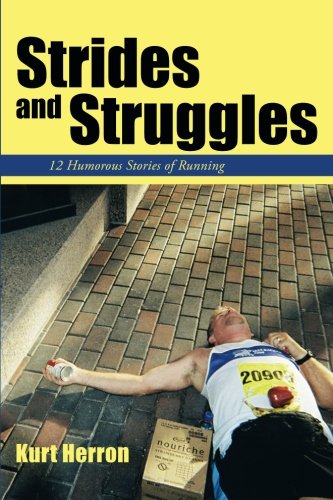 Strides And Struggles 12 Humorous Stories Of Running Marathons. [Paperback]