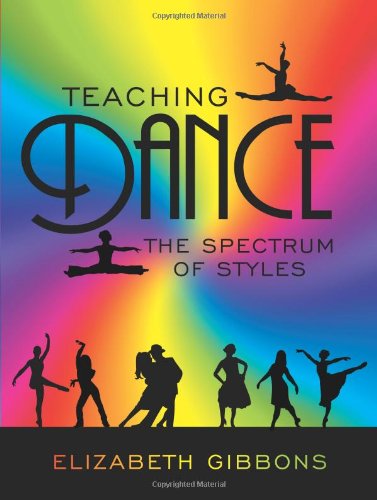 Teaching Dance The Spectrum Of Styles [Paperback]