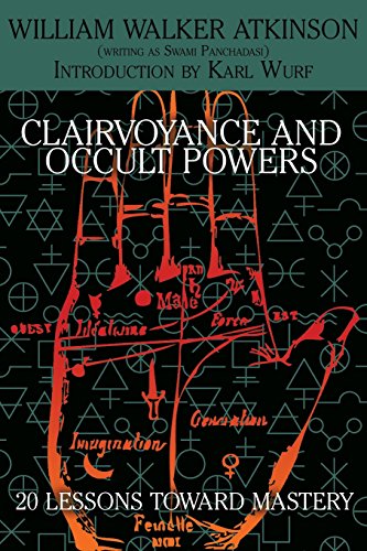 Clairvoyance and Occult Powers  20 Lessons Toward Mastery [Paperback]