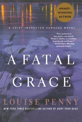 A Fatal Grace A Chief Inspector Gamache Novel (chief Inspector Gamache Novels) [Paperback]