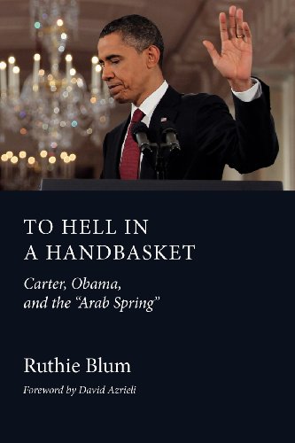 To Hell In A Handbasket Carter, Obama, And The Arab Spring [Paperback]