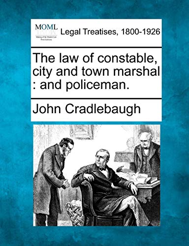 law of constable, city and town marshal  and Policeman [Paperback]