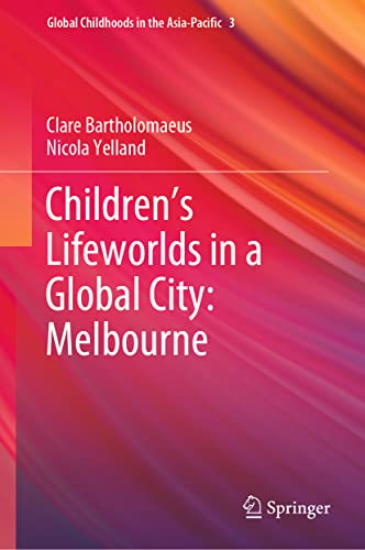 Childrens Lifeworlds in a Global City Melbourne [Hardcover]