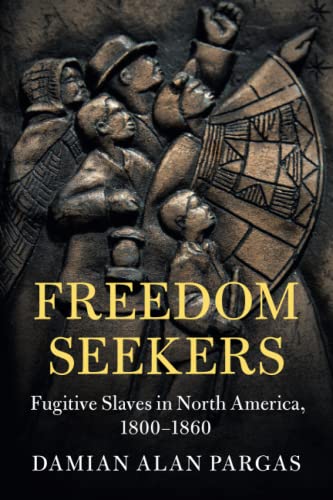 Freedom Seekers Fugitive Slaves in North America, 18001860 [Paperback]
