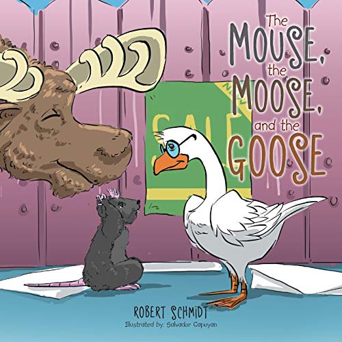 Mouse, the Moose, and the Goose [Paperback]