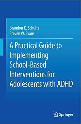 A Practical Guide to Implementing School-Based Interventions for Adolescents wit [Hardcover]