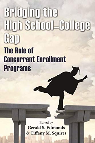 Bridging The High School-College Gap The Role Of Concurrent Enrollment Programs [Hardcover]