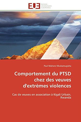 Comportement Du Ptsd Chez Des Veuves D'extrmes Violences Cas De Veuves En Asso [Paperback]