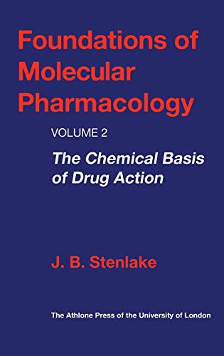 Foundations of Molecular Pharmacology Volume 2 The Chemical Basis of Drug Actio [Hardcover]