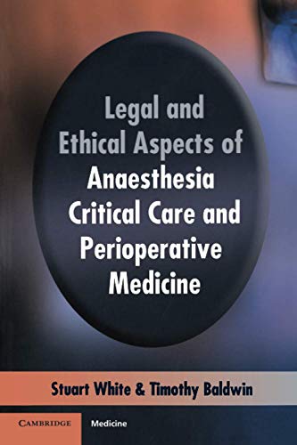 Legal and Ethical Aspects of Anaesthesia, Critical Care and Perioperative Medici [Paperback]