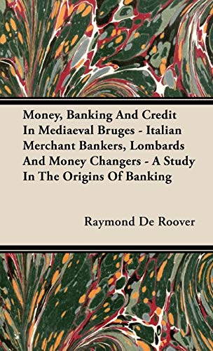 Money, Banking and Credit in Mediaeval Bruges - Italian Merchant Bankers, Lombar [Hardcover]