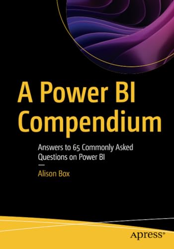 A Power BI Compendium Answers to 65 Commonly Asked Questions on Power BI [Paperback]