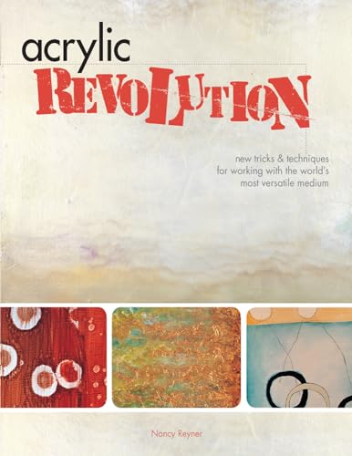 Acrylic Revolution New Tricks and Techniques for Working with the World's Most  [Spiral bound]