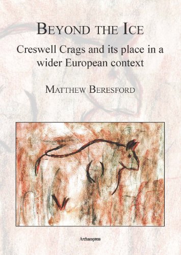 Beyond the Ice Creswell Crags and its place in a wider European context [Paperback]