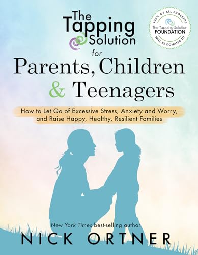 The Tapping Solution for Parents, Children &amp Teenagers How to Let Go of Exc [Paperback]