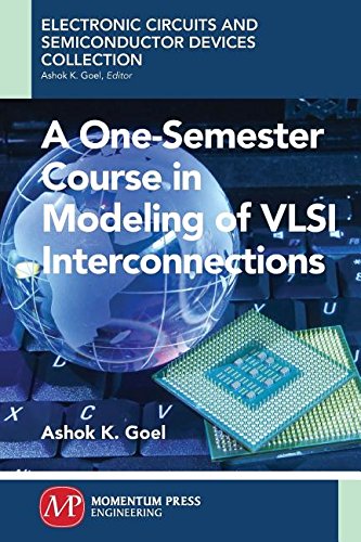A One-Semester Course In Modeling Of Vsli Interconnections [Paperback]